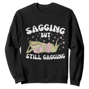 Funny Sagging But Still Gagging Sweatshirt Sarcastic Frog Humor TS12 Black Print Your Wear