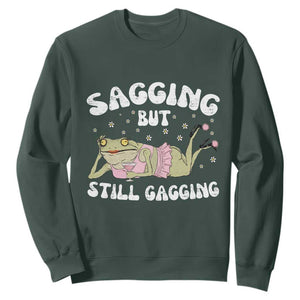 Funny Sagging But Still Gagging Sweatshirt Sarcastic Frog Humor TS12 Dark Forest Green Print Your Wear