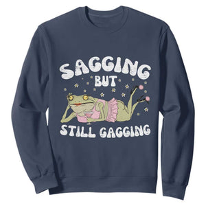 Funny Sagging But Still Gagging Sweatshirt Sarcastic Frog Humor TS12 Navy Print Your Wear