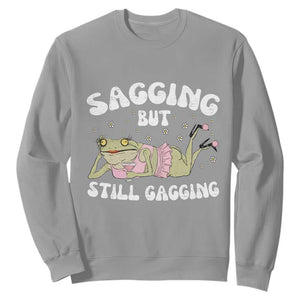 Funny Sagging But Still Gagging Sweatshirt Sarcastic Frog Humor TS12 Sport Gray Print Your Wear