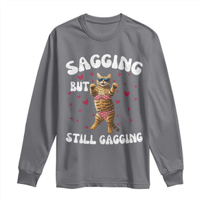 Funny Cat Sexy Long Sleeve Shirt Sagging But Still Gagging Gift TS12 Charcoal Print Your Wear