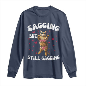 Funny Cat Sexy Long Sleeve Shirt Sagging But Still Gagging Gift TS12 Navy Print Your Wear