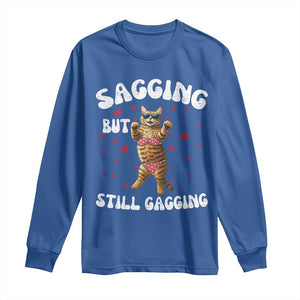 Funny Cat Sexy Long Sleeve Shirt Sagging But Still Gagging Gift TS12 Royal Blue Print Your Wear