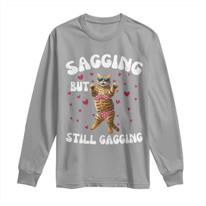 Funny Cat Sexy Long Sleeve Shirt Sagging But Still Gagging Gift TS12 Sport Gray Print Your Wear