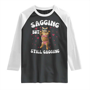 Funny Cat Sexy Raglan Shirt Sagging But Still Gagging Gift TS12 Black White Print Your Wear