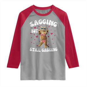 Funny Cat Sexy Raglan Shirt Sagging But Still Gagging Gift TS12 Sport Gray Red Print Your Wear