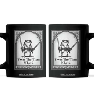 Twas The Tism MLord Coffee Mug Funny Medieval Knight Frog Gift TS12 Black Print Your Wear
