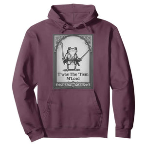 Twas The Tism MLord Hoodie Funny Medieval Knight Frog Gift TS12 Maroon Print Your Wear