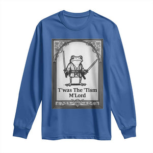 Twas The Tism MLord Long Sleeve Shirt Funny Medieval Knight Frog Gift TS12 Royal Blue Print Your Wear