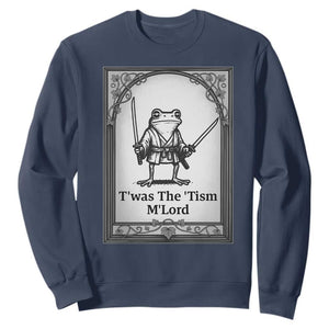 Twas The Tism MLord Sweatshirt Funny Medieval Knight Frog Gift TS12 Navy Print Your Wear
