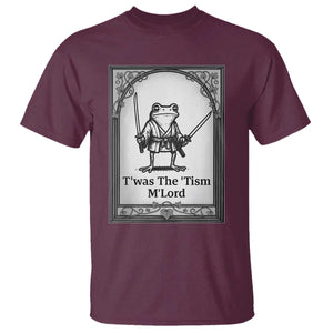 Twas The Tism MLord T Shirt Funny Medieval Knight Frog Gift TS12 Maroon Print Your Wear