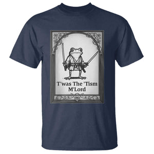Twas The Tism MLord T Shirt Funny Medieval Knight Frog Gift TS12 Navy Print Your Wear