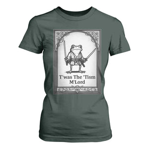 Twas The Tism MLord T Shirt For Women Funny Medieval Knight Frog Gift TS12 Dark Forest Green Print Your Wear