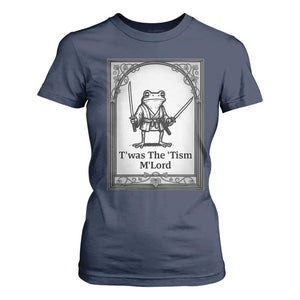 Twas The Tism MLord T Shirt For Women Funny Medieval Knight Frog Gift TS12 Navy Print Your Wear