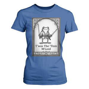 Twas The Tism MLord T Shirt For Women Funny Medieval Knight Frog Gift TS12 Royal Blue Print Your Wear