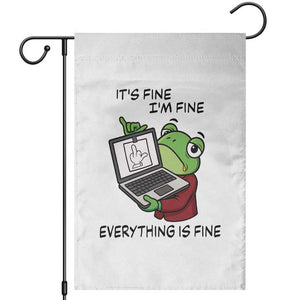 It Is Fine I Am Fine Everything Is Fine Garden Flag Attitude Frog TS12 White Print Your Wear