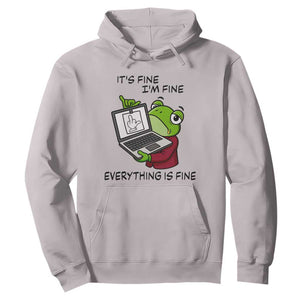 It Is Fine I Am Fine Everything Is Fine Hoodie Attitude Frog TS12 Ice Gray Print Your Wear