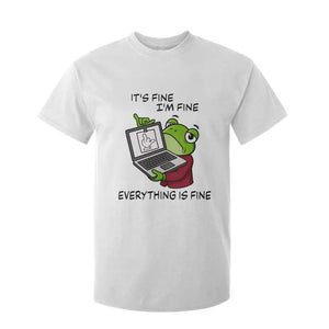 It Is Fine I Am Fine Everything Is Fine T Shirt For Kid Attitude Frog TS12 White Print Your Wear