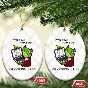 It Is Fine I Am Fine Everything Is Fine Ceramic Ornament Attitude Frog TS12 Print Your Wear