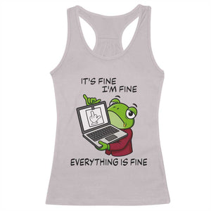 It Is Fine I Am Fine Everything Is Fine Racerback Tank Top Attitude Frog TS12 Ice Gray Print Your Wear