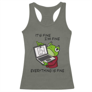 It Is Fine I Am Fine Everything Is Fine Racerback Tank Top Attitude Frog TS12 Military Green Print Your Wear