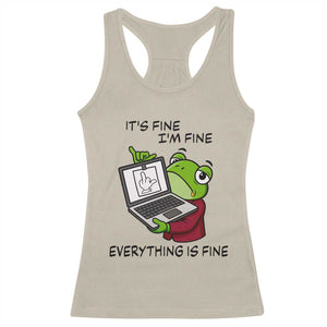 It Is Fine I Am Fine Everything Is Fine Racerback Tank Top Attitude Frog TS12 Sand Print Your Wear