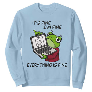 It Is Fine I Am Fine Everything Is Fine Sweatshirt Attitude Frog TS12 Light Blue Print Your Wear