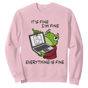 It Is Fine I Am Fine Everything Is Fine Sweatshirt Attitude Frog TS12 Light Pink Print Your Wear