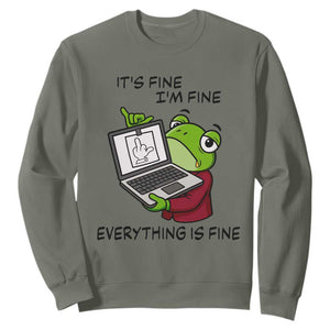 It Is Fine I Am Fine Everything Is Fine Sweatshirt Attitude Frog TS12 Military Green Print Your Wear