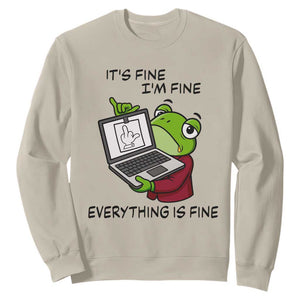It Is Fine I Am Fine Everything Is Fine Sweatshirt Attitude Frog TS12 Sand Print Your Wear