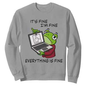It Is Fine I Am Fine Everything Is Fine Sweatshirt Attitude Frog TS12 Sport Gray Print Your Wear