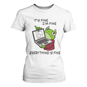It Is Fine I Am Fine Everything Is Fine T Shirt For Women Attitude Frog TS12 White Print Your Wear
