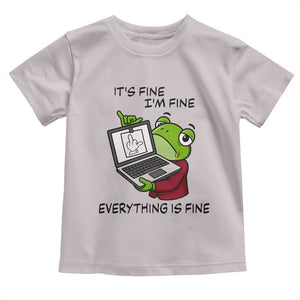 It Is Fine I Am Fine Everything Is Fine Toddler T Shirt Attitude Frog TS12 Ice Gray Print Your Wear