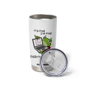 It Is Fine I Am Fine Everything Is Fine Tumbler Cup Attitude Frog TS12 Print Your Wear