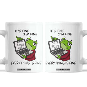 It Is Fine I Am Fine Everything Is Fine Coffee Mug Attitude Frog TS12 White Print Your Wear