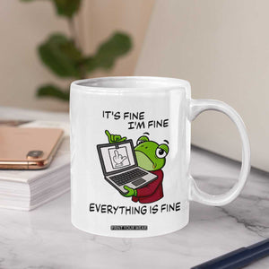 It Is Fine I Am Fine Everything Is Fine Coffee Mug Attitude Frog TS12 Print Your Wear