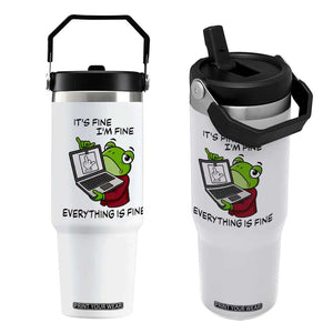 It Is Fine I Am Fine Everything Is Fine Flip Straw Tumbler Attitude Frog TS12 One Size: 30 oz White Print Your Wear