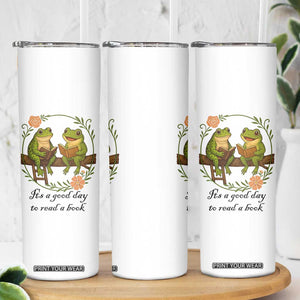 It Is A Good Day To Read A Book Skinny Tumbler Frog Book Lover TS12 Print Your Wear