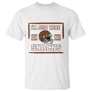 Im Just Here For The Snacks T Shirt Football Fan Gift TS12 White Print Your Wear