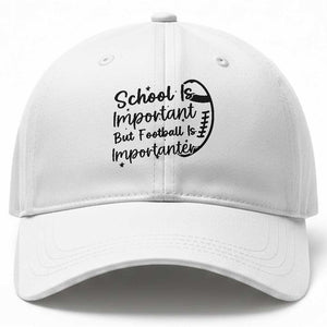 School Is Important But Football Is Importanter Baseball Cap Funny Football Lover TS12 Print Your Wear