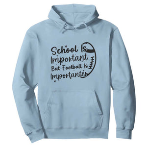 School Is Important But Football Is Importanter Hoodie Funny Football Lover TS12 Light Blue Print Your Wear