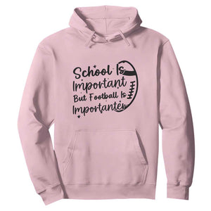 School Is Important But Football Is Importanter Hoodie Funny Football Lover TS12 Light Pink Print Your Wear