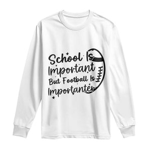 School Is Important But Football Is Importanter Long Sleeve Shirt Funny Football Lover TS12 White Print Your Wear