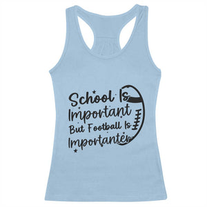 School Is Important But Football Is Importanter Racerback Tank Top Funny Football Lover TS12 Light Blue Print Your Wear