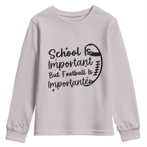 School Is Important But Football Is Importanter Youth Sweatshirt Funny Football Lover TS12 Ice Gray Print Your Wear
