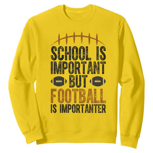 School Is Important But Football Is Importanter Sweatshirt Funny Sports Fan Gift TS12 Daisy Print Your Wear