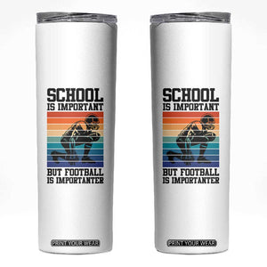 Student Football Fan Skinny Tumbler Funny Importanter Quote Gift TS12 White Print Your Wear