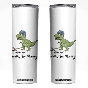 Dino Hates Ice Hockey Skinny Tumbler Funny Ice Sports Dinosaur Gift TS12 White Print Your Wear
