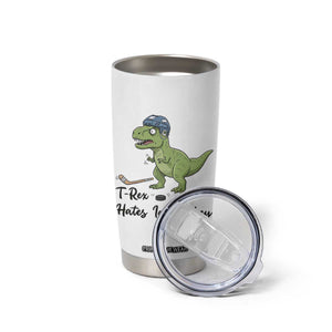 Dino Hates Ice Hockey Tumbler Cup Funny Ice Sports Dinosaur Gift TS12 Print Your Wear