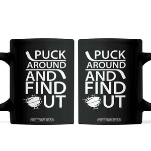 Puck Around And Find Out Coffee Mug Hockey Lover Gift TS12 Black Print Your Wear